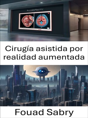 cover image of Cirugía asistida por realidad aumentada
